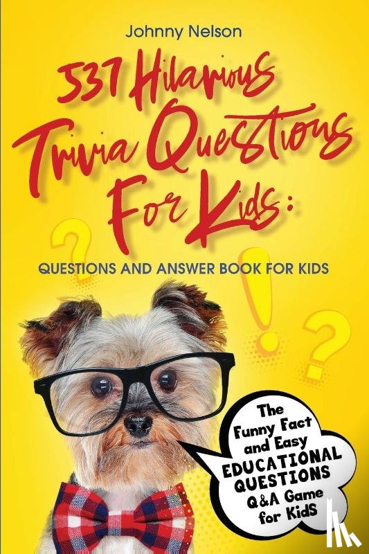 Nelson, Johnny - 537 Hilarious Trivia Questions for Kids