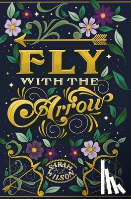 Wilson, Sarah K L - Fly With the Arrow