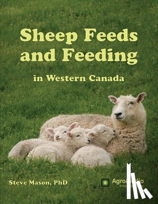 Mason, Steve - Sheep Feeds and Feeding in Western Canada
