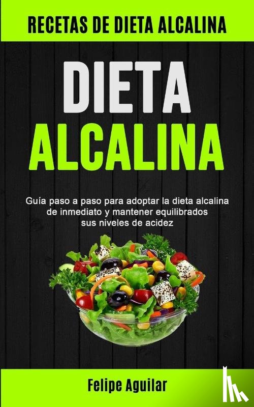 Aguilar, Felipe - Dieta Alcalina