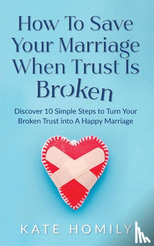 Homily, Kate Kh - How to Save Your Marriage When Trust Is Broken