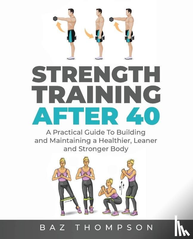 Thompson, Baz - Strength Training After 40