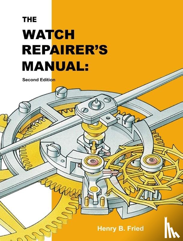 Fried, Henry B - The Watch Repairer's Manual