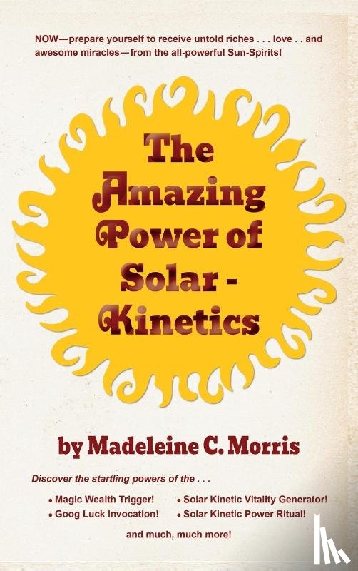 Morris, Madeleine C - The Amazing Power of Solar-Kinetics