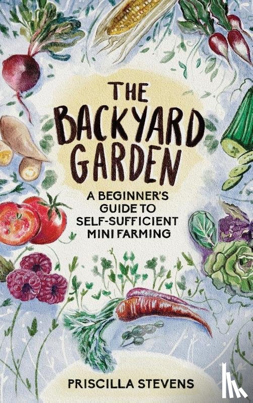 Stevens, Priscilla - The Backyard Garden