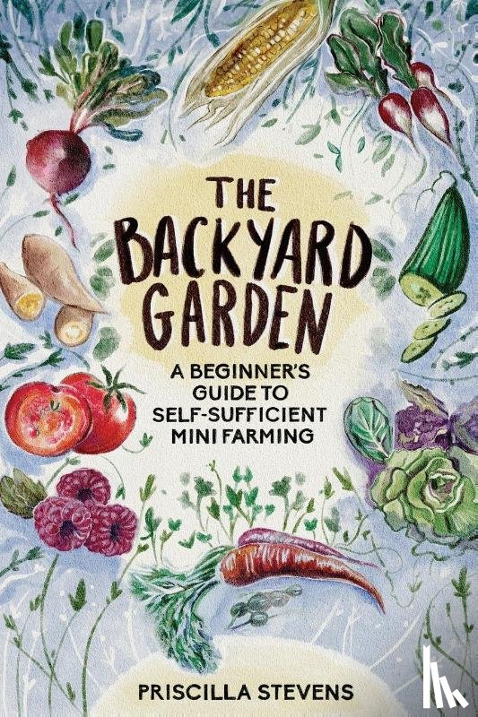 Stevens, Priscilla - The Backyard Garden