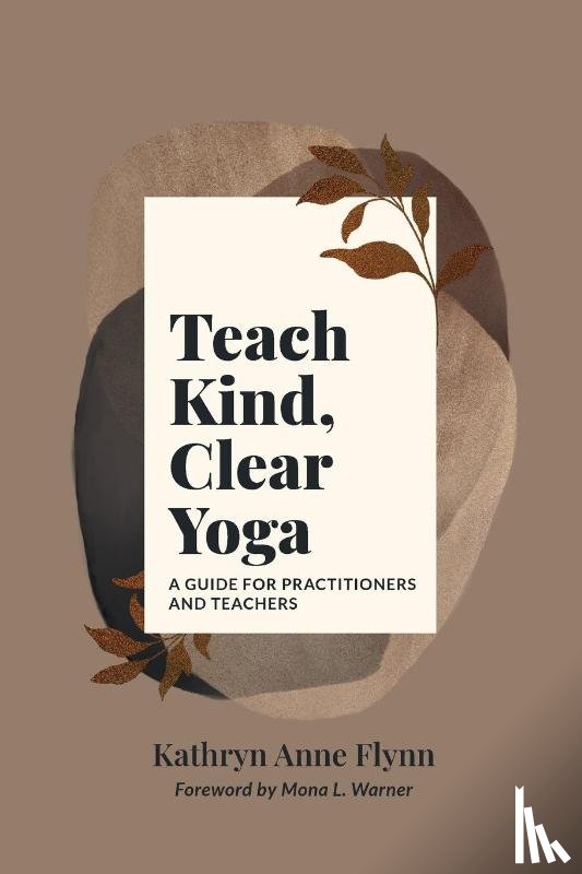 Flynn, Kathryn A - Teach Kind, Clear Yoga