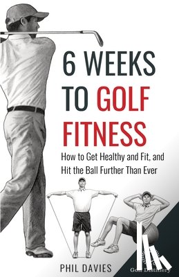 Davies, Phil - 6 Weeks To Golf Fitness