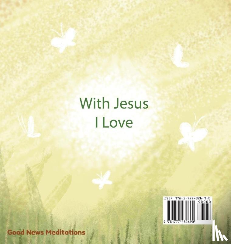 Meditations, Good News - With Jesus I love