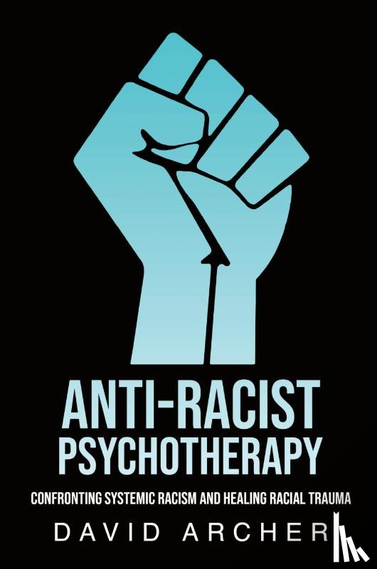 Archer, David - Anti-Racist Psychotherapy
