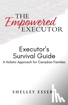 Essery, Shelley - The Empowered Executor - Executor's Survival Guide