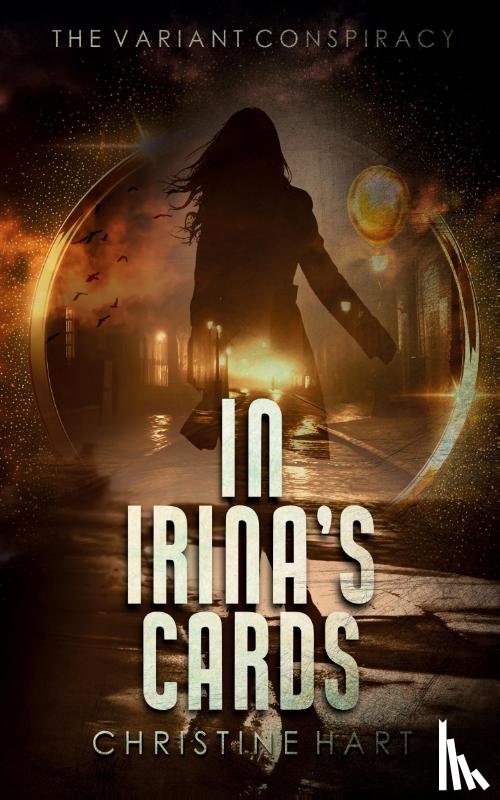 Hart, Christine A - In Irina's Cards (The Variant Conspiracy, Book 1)