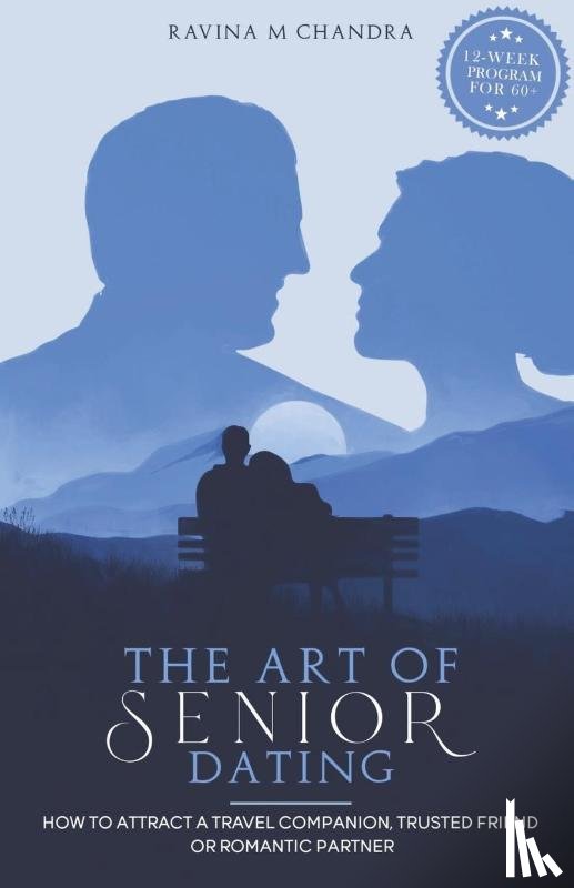 Chandra, Ravina M - The Art of Senior Dating