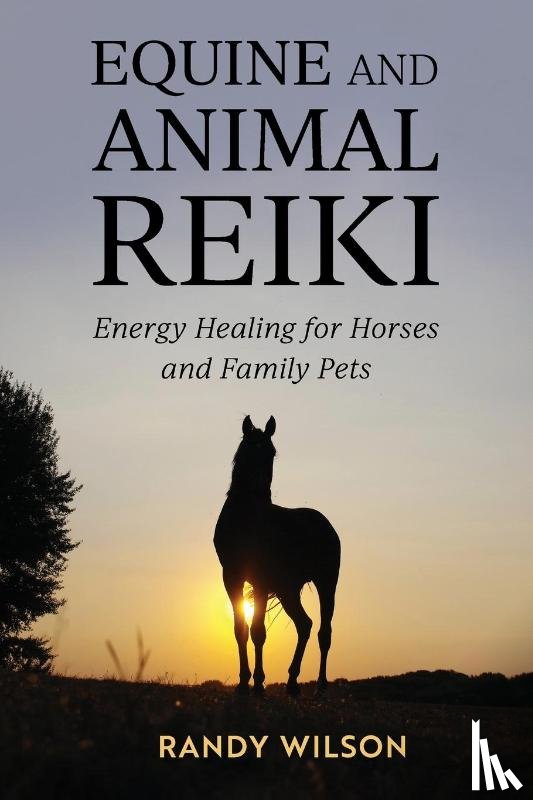 Wilson, Randy - Wilson, R: Equine and Animal Reiki