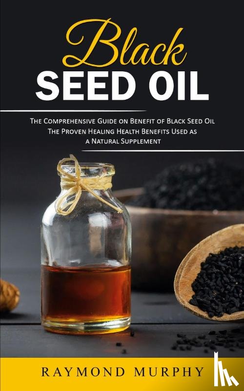 Murphy, Raymond - Black Seed Oil