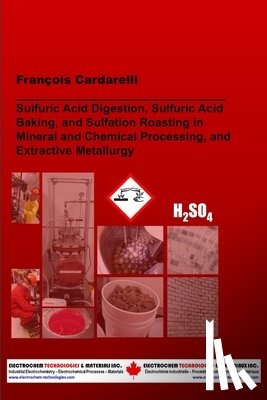 Cardarelli, François - Sulfuric Acid Digestion, Sulfuric Acid Baking, and Sulfation Roasting in Mineral and Chemical Processing, and Extractive Metallurgy