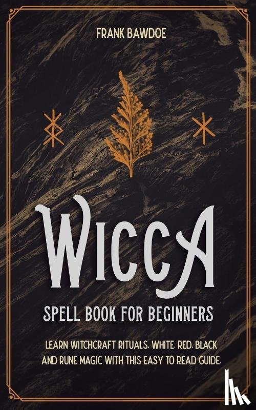Bawdoe, Frank - Wicca Spell Book for Beginners