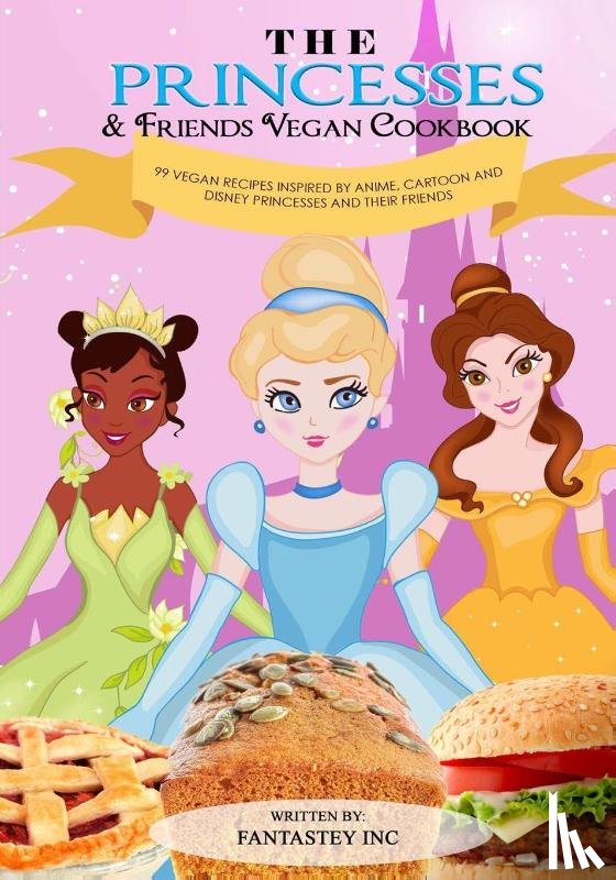 Print, Fantastey Inc - The Princesses & Friends Vegan Cookbook