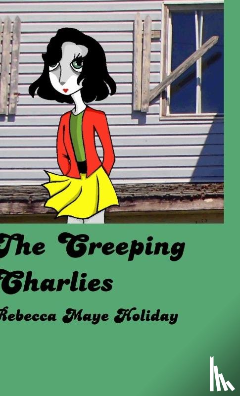Holiday, Rebecca Maye - The Creeping Charlies