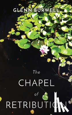 Burwell, Glenn - The CHAPEL of RETRIBUTION: A Detective Robert Lui Story #1