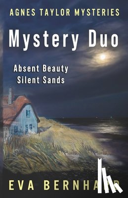 Bernhard, Eva - An Agnes Taylor Mystery Duo: Absent Beauty & Silent Sands