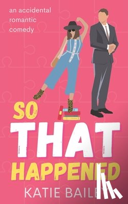 Bailey, Katie - So That Happened