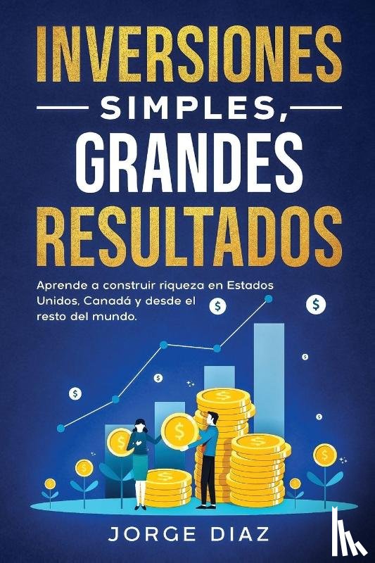 Diaz, Jorge - Inversiones Simples, Grandes Resultados