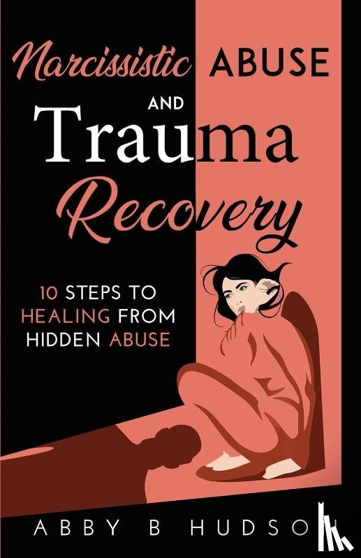 Hudson, Abby B - Narcissistic Abuse and Trauma Recovery