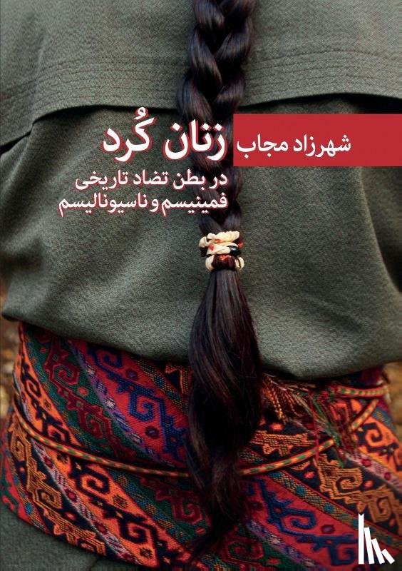 Mojab, Shahrzad - Kurdish Women at the Core of the Historical Contradictions on Feminism and Nationalism