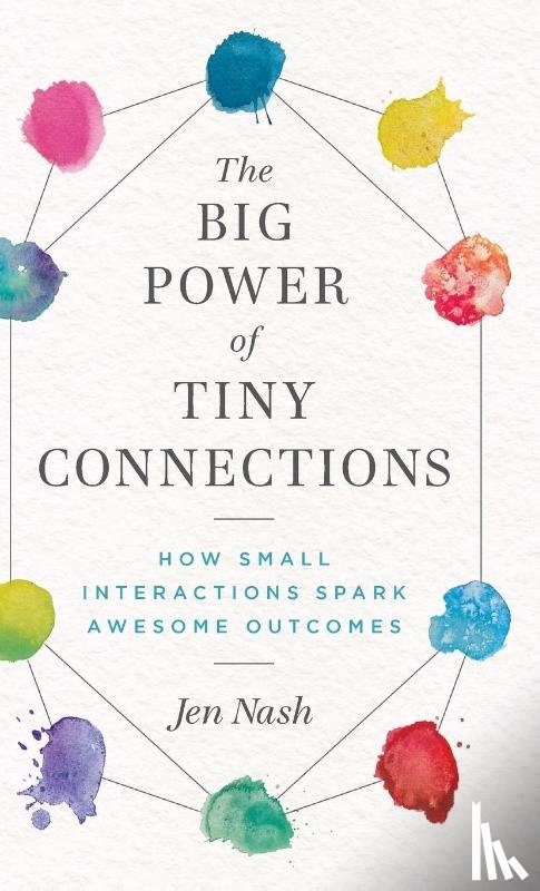 Nash, Jen - The Big Power of Tiny Connections