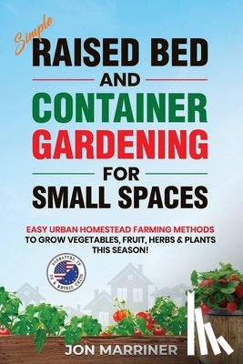 Marriner, Jon - Raised Bed and Container Gardening for Small Spaces