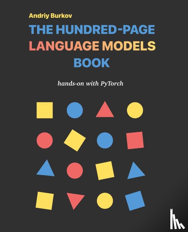 Burkov, Andriy - The Hundred-Page Language Models Book