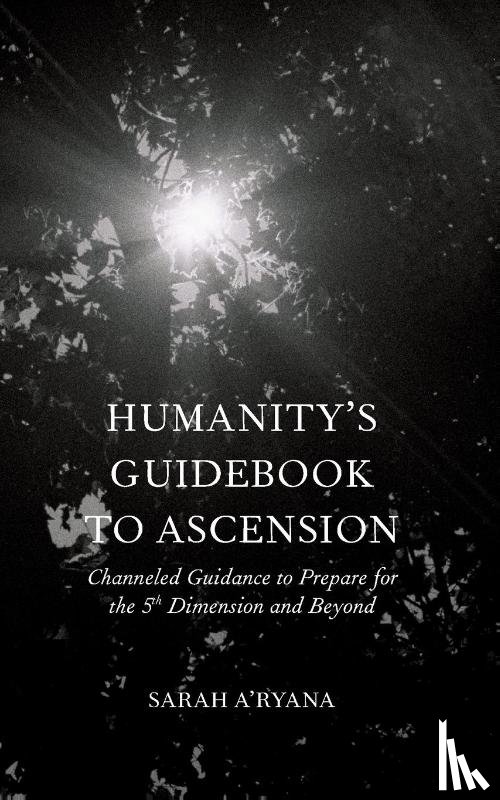 A'Ryana, Sarah - Humanity's Guidebook to Ascension