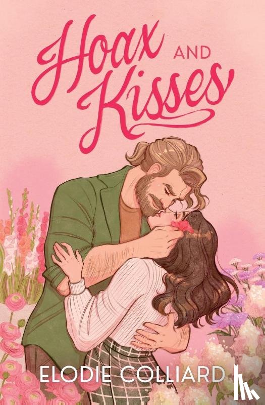 Colliard, Elodie - Hoax and Kisses: A Small Town, Fake-Dating Romance