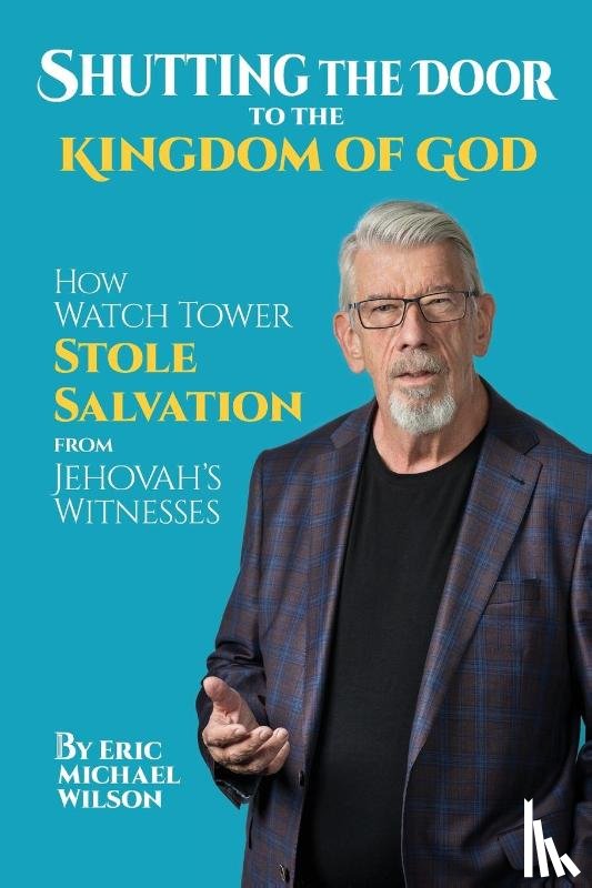 Wilson, Eric Michael - Shutting the Door to the Kingdom of God