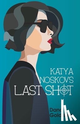 Goldstein, Dana - Katya Noskov's Last Shot