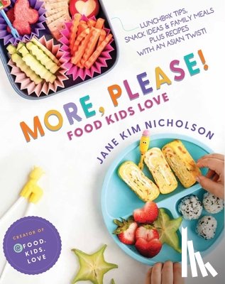 Nicholson, Jane - More, Please!: Foods Kids Love