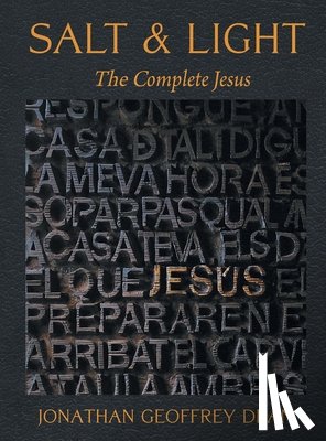 Dean, Jonathan G - Salt & Light; The Complete Jesus
