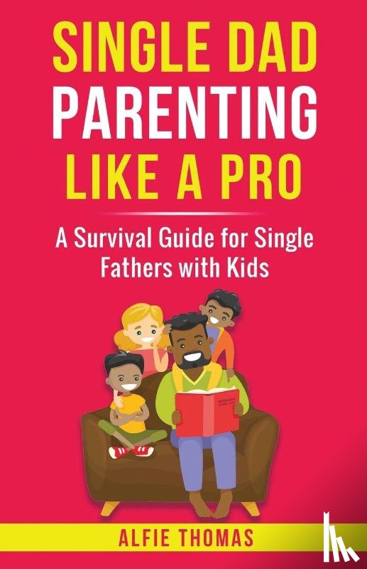 Thomas, Alfie - SINGLE DAD PARENTING LIKE A PRO