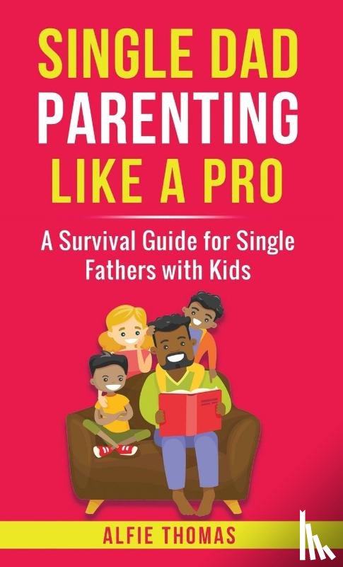 Thomas, Alfie - SINGLE DAD PARENTING LIKE A PRO