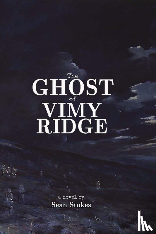 Stokes, Sean - The Ghost of Vimy Ridge