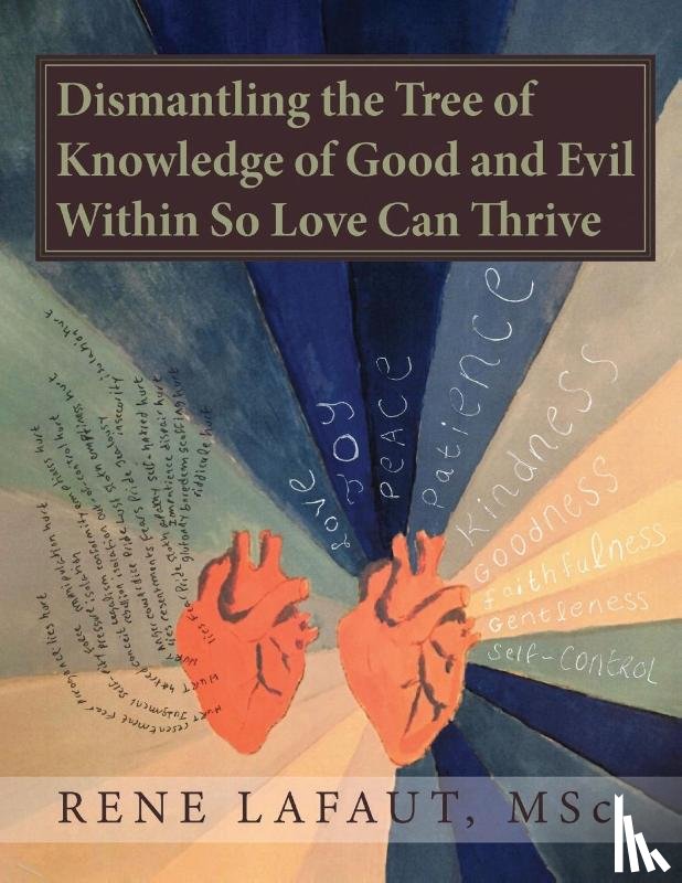 Lafaut, Rene - Dismantling the Tree of Knowledge of Good and Evil Within So Love Can Thrive