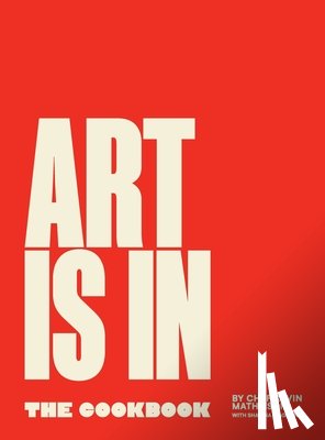 Mathieson, Kevin, Wagman, Shawna, Mathieson, Stephanie - Art Is In The Cookbook