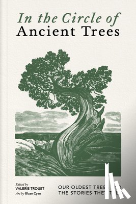 Trouet, Valerie - In the Circle of Ancient Trees: Our Oldest Trees and the Stories They Tell