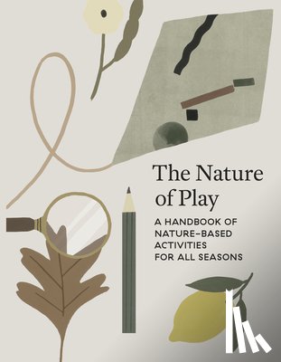 Aguilar, Delfina - The Nature of Play: A Handbook of Nature-Based Activities for All Seasons