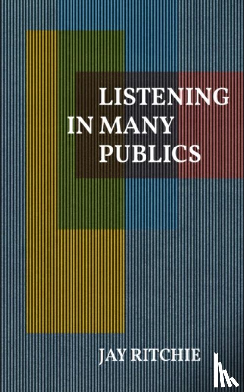 Ritchie, Jay - Listening in Many Publics