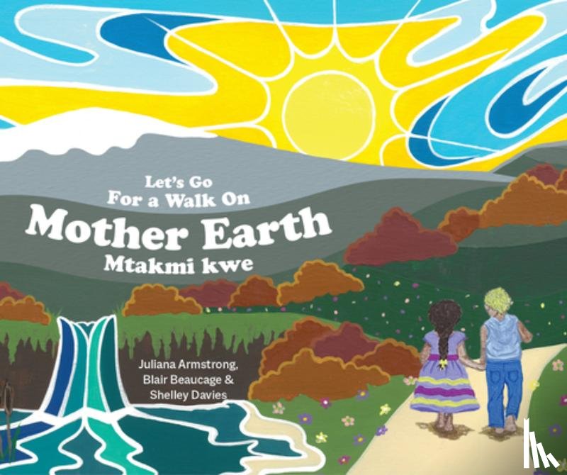 Armstrong, Juliana, Beaucage, Blair - Let's Go For a Walk on Mother Earth