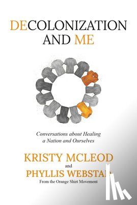 Webstad, Phyllis - Decolonization and Me: Conversations about Healing a Nation and Ourselves