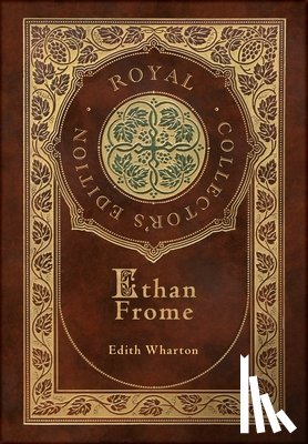 Wharton, Edith - Ethan Frome (Royal Collector's Edition) (Case Laminate Hardcover with Jacket)