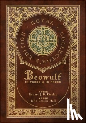 Anonymous - Beowulf in Verse & in Prose (Royal Collector's Edition) (Case Laminate Hardcover with Jacket): Two Translations